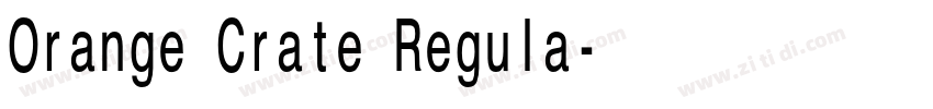 Orange Crate Regula字体转换 Orange Crate Regula字体转换